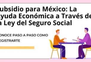 Subsidio para México: La Ayuda Económica a Través de la Ley del Seguro Social