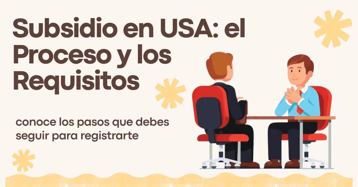 Subsidio en USA: el Proceso y los Requisitos