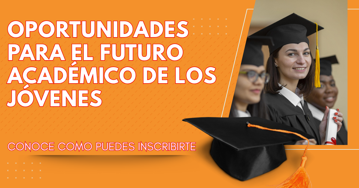 Oportunidades para el Futuro Académico de los Jóvenes